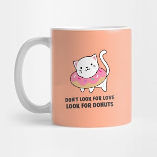 Don't look for love look for donuts Mug